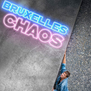 BRUXELLES CHAOS